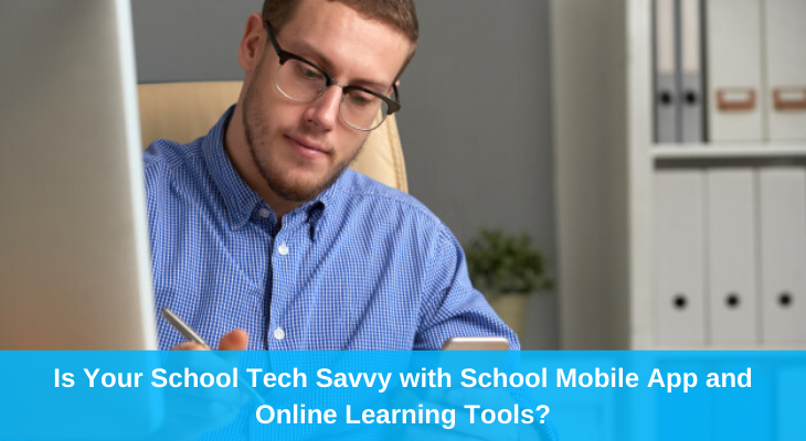 Is Your School Tech Savvy with School Mobile App and Online Learning Tools?