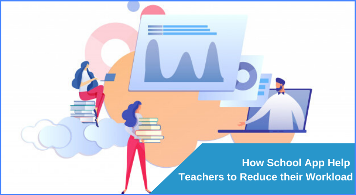 How School App Help Teachers to Reduce their Workload