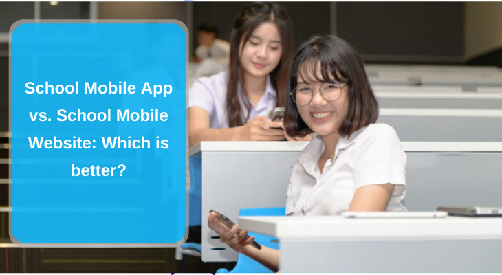 School Mobile App vs. School Mobile Website: Which is better?