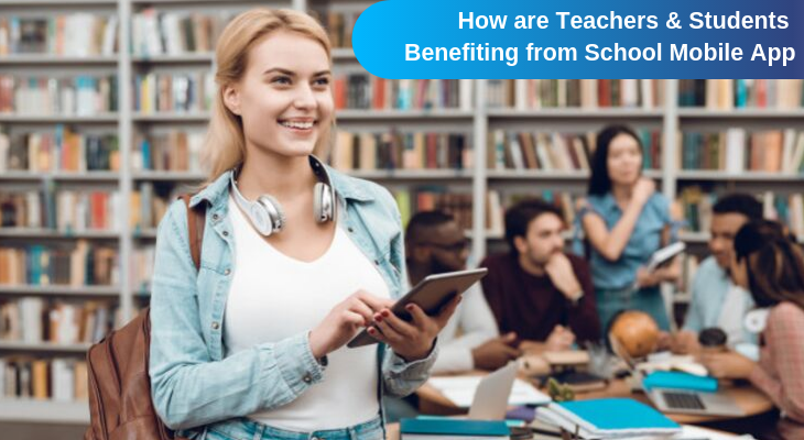 How are Teachers & Students Benefiting from School Mobile App